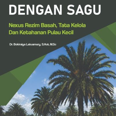 MENJAGA AIR DENGAN SAGU: NEXUS REZIM BASAH, TATA KELOLA, DAN KETAHANAN PULAU KECIL
