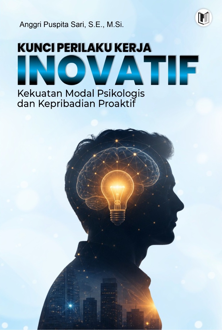 KUNCI PERILAKU KERJA INOVATIF: KEKUATAN MODAL PSIKOLOGIS DAN KEPRIBADIAN PROAKTIF