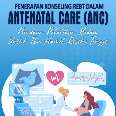 PENERAPAN KONSELING REBT DALAM ANTENATAL CARE (ANC): Pelatihan Bidan untuk Ibu Hamil Risiko Tinggi