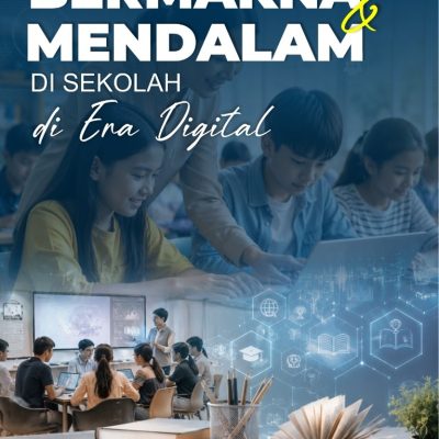 PEMBELAJARAN BERMAKNA & MENDALAM DI SEKOLAH DI ERA DIGITAL