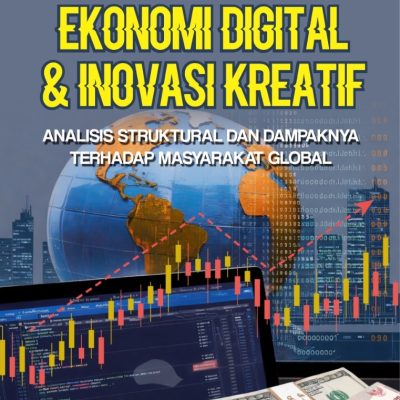EKONOMI DIGITAL DAN INOVASI KREATIF: ANALISIS STRUKTURAL DAN DAMPAKNYA TERHADAP MASYARAKAT GLOBAL