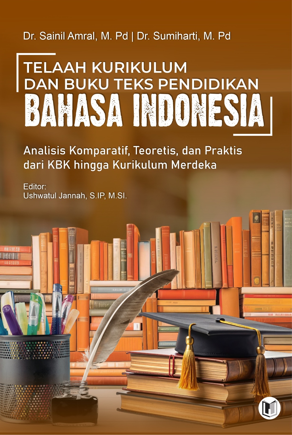 TELAAH KURIKULUM DAN BUKU TEKS PENDIDIKAN BAHASA INDONESIA Analisis Komparatif, Teoritis, dan Praktis dari KBK hingga Kurikulum Merdeka