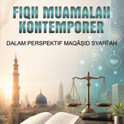 FIQH MUAMALAH KONTEMPORER DALAM PERSPEKTIF MAQĀṢID SYARĪ‘AH (DARI TEKS KE TUJUAN)