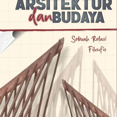 ARSITEKTUR DAN BUDAYA SEBUAH RELASI FILOSOFIS