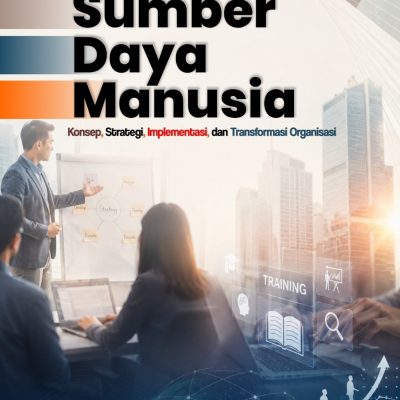 PELATIHAN DAN PENGEMBANGAN SUMBER DAYA MANUSIA: KONSEP, STRATEGI, IMPLEMENTASI, DAN TRANSFORMASI ORGANISASI