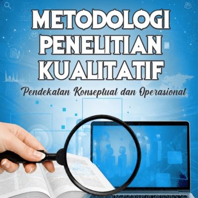 METODOLOGI PENELITIAN KUALITATIF (Pendekatan Konseptual dan Operasional)