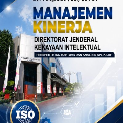 MANAJEMEN KINERJA DIREKTORAT JENDERAL KEKAYAAN INTELEKTUAL PERSPEKTIF ISO 9001:2015 DAN ANALISIS APLIKATIF