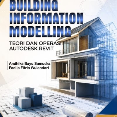 BUILDING INFORMATION MODELLING: TEORI DAN OPERASI AUTODESK REVIT