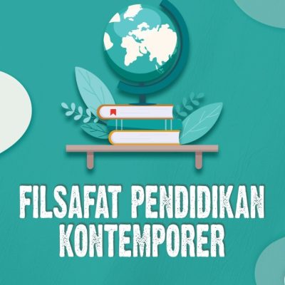 FILSAFAT PENDIDIKAN KONTEMPORER