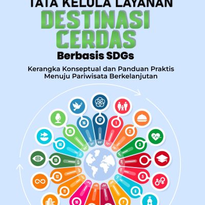 TATA KELOLA LAYANAN DESTINASI CERDAS BERBASIS SDGs: Kerangka Konseptual dan Panduan Praktis Menuju Pariwisata Berkelanjutan