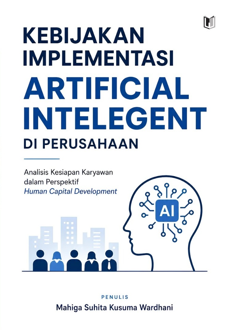 KEBIJAKAN IMPLEMENTASI ARTIFICIAL INTELEGENT DI PERUSAHAAN Analisis Kesiapan Karyawan dalam Perspektif Human Capital Development