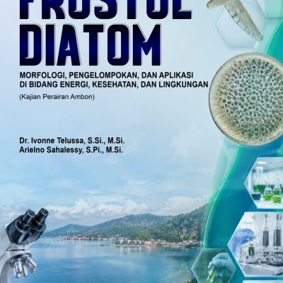 FRUSTUL DIATOM : MORFOLOGI, PENGELOMPOKAN, DAN APLIKASI DI BIDANG ENERGI, KESEHATAN, DAN LINGKUNGAN (Kajian Perairan Ambon)
