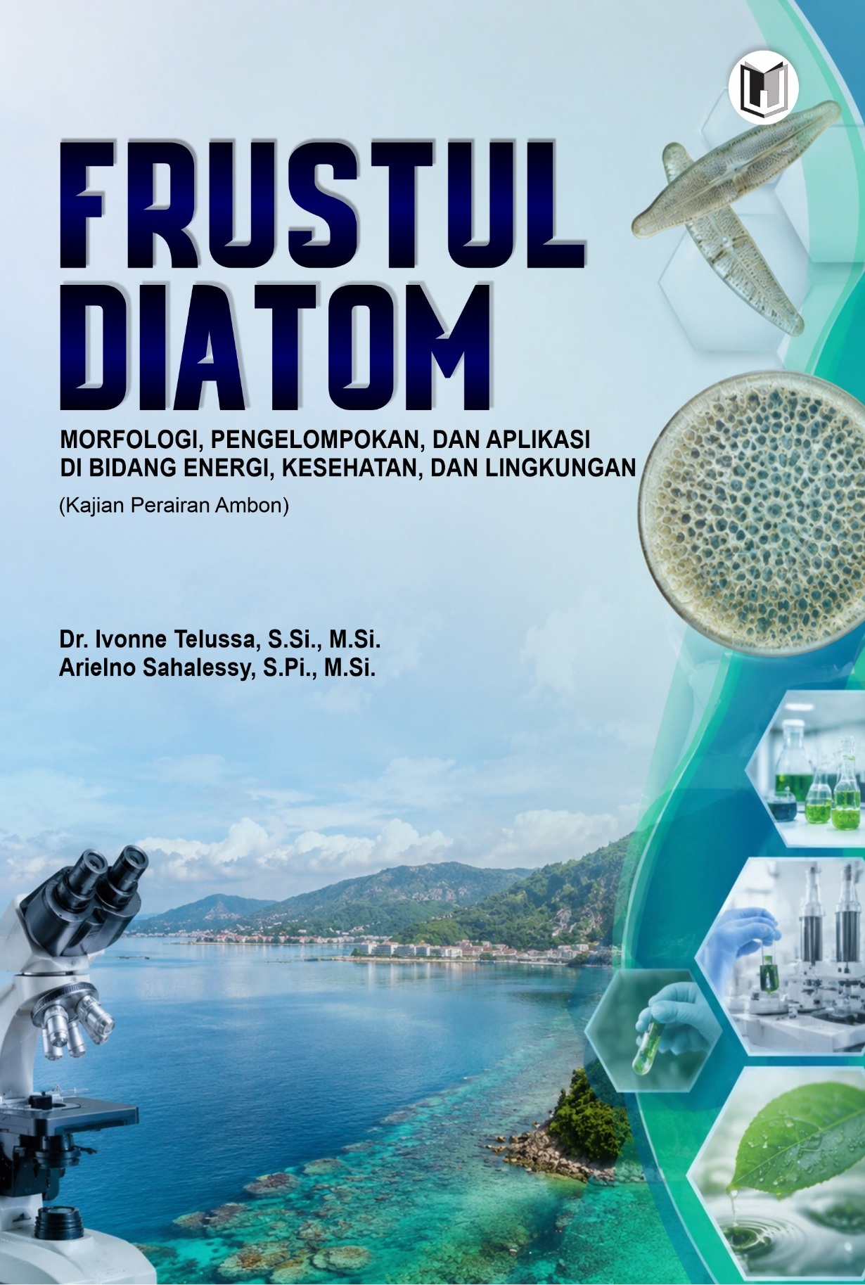FRUSTUL DIATOM : MORFOLOGI, PENGELOMPOKAN, DAN APLIKASI DI BIDANG ENERGI, KESEHATAN, DAN LINGKUNGAN (Kajian Perairan Ambon)
