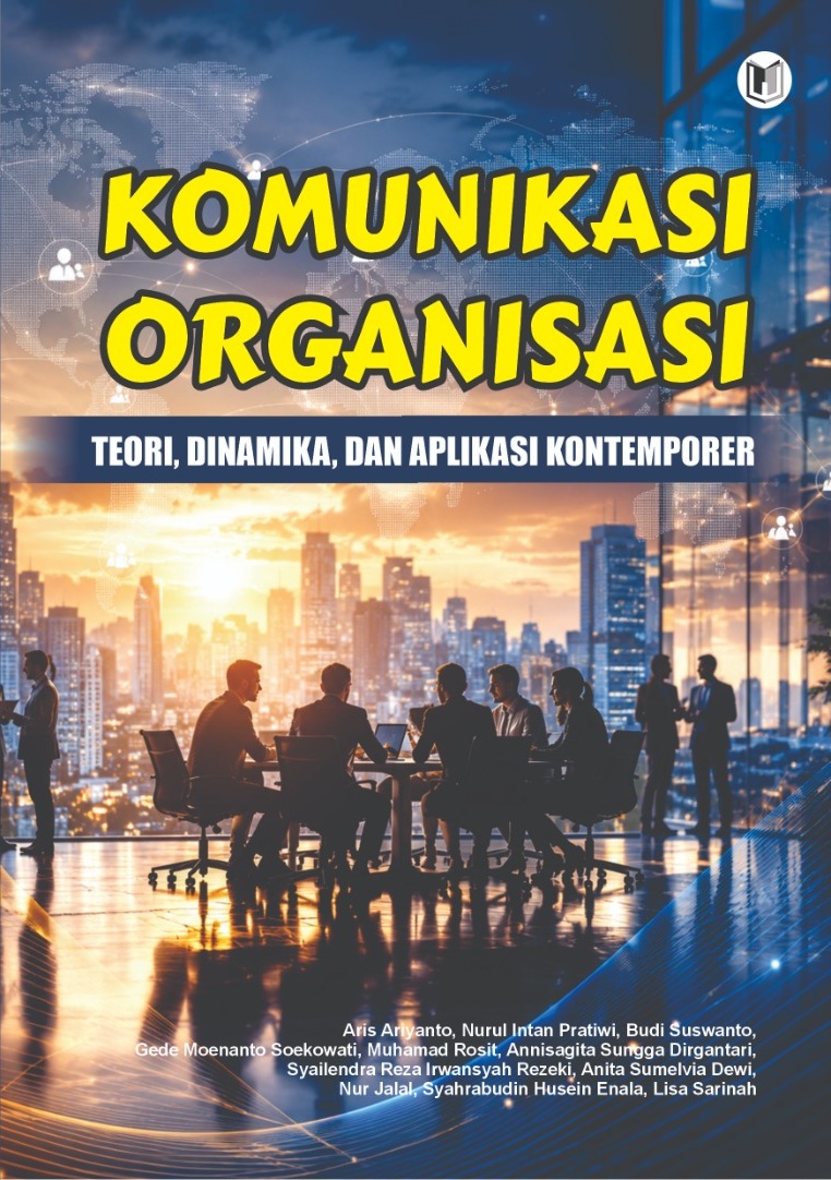 KOMUNIKASI ORGANISASI: TEORI, DINAMIKA, DAN APLIKASI KONTEMPORER