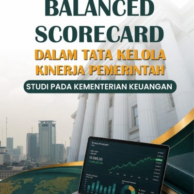 BALANCED SCORECARD DALAM TATA KELOLA KINERJA PEMERINTAH: STUDI PADA KEMENTERIAN KEUANGAN