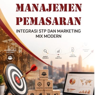MANAJEMEN PEMASARAN: INTEGRASI STP DAN MARKETING MIX MODERN