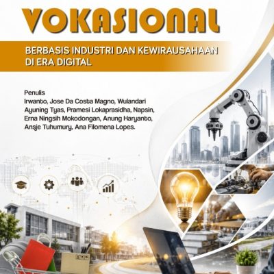 PENDIDIKAN VOKASIONAL BERBASIS INDUSTRI DAN KEWIRAUSAHAAN DI ERA DIGITAL