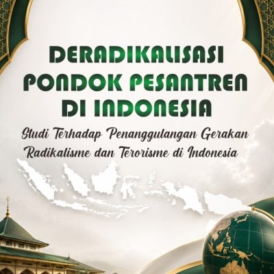 DERADIKALISASI PONDOK PESANTREN DI INDONESIA (Studi Terhadap Penanggulangan Gerakan Radikalisme dan Terorisme di Indonesia)