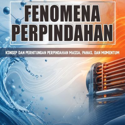 FENOMENA PERPINDAHAN Konsep dan Perhitungan Perpindahan Massa, Panas, dan Momentum
