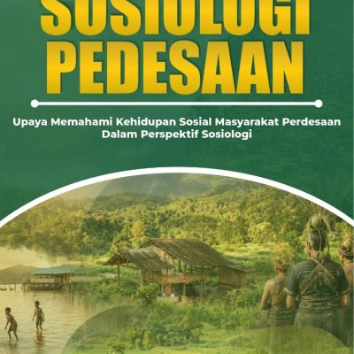 SOSIOLOGI PEDESAAN Upaya Memahami Kehidupan Sosial Masyarakat Perdesaan Dalam Perspektif Sosiologi