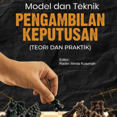 MODEL DAN TEKNIK PENGAMBILAN KEPUTUSAN (TEORI DAN PRAKTIK)