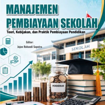 MANAJEMEN PEMBIAYAAN SEKOLAH: Teori, Kebijakan, dan Praktik Pembiayaan Pendidikan