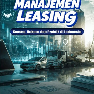 MANAJEMEN LEASING: KONSEP, HUKUM, DAN PRAKTIK DI INDONESIA