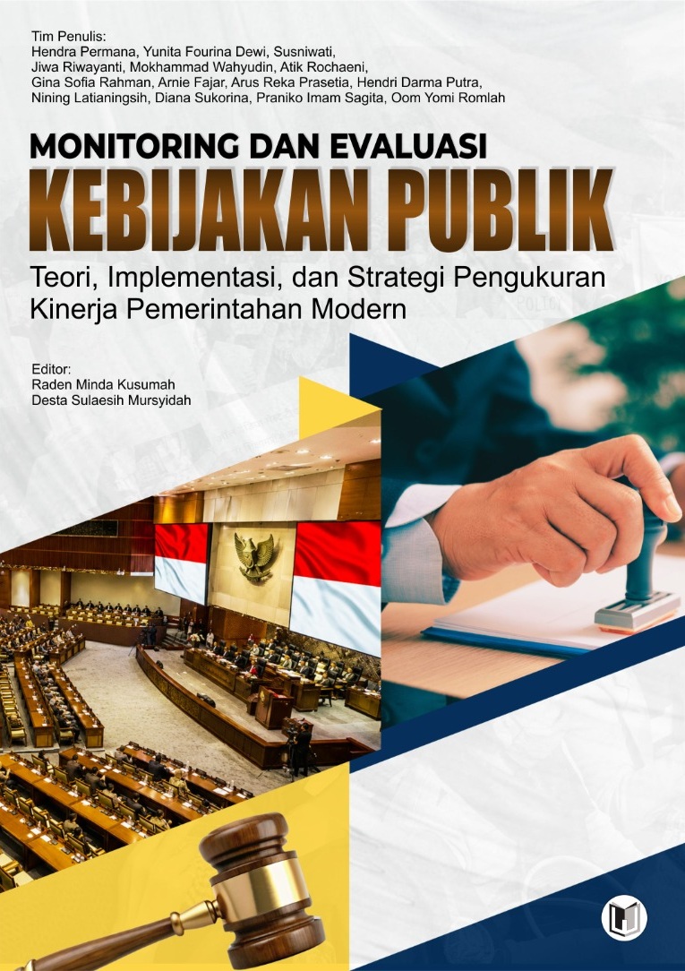 MONITORING DAN EVALUASI KEBIJAKAN PUBLIK: TEORI, IMPLEMENTASI, DAN STRATEGI PENGUKURAN KINERJA PEMERINTAHAN MODERN