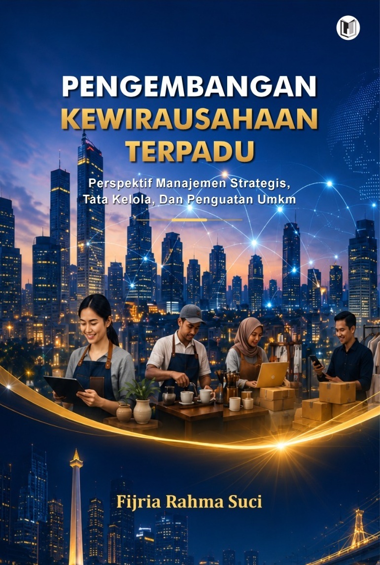 PENGEMBANGAN KEWIRAUSAHAAN TERPADU: PERSPEKTIF MANAJEMEN STRATEGIS, TATA KELOLA, DAN PENGUATAN UMKM