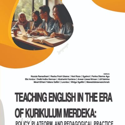 TEACHING ENGLISH IN THE ERA OF KURIKULUM MERDEKA: POLICY, PLATFORM, AND PEDAGOGICAL PRACTICE