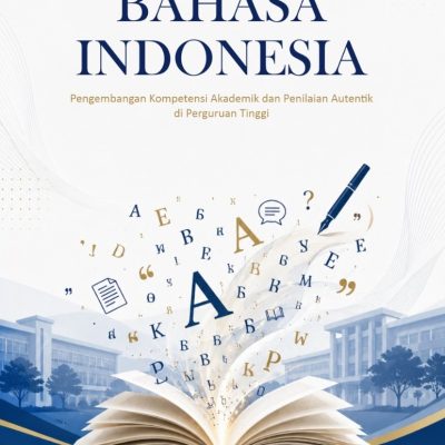 BAHASA INDONESIA Pengembangan Kompetensi Akademik dan Penilaian Autentik di Perguruan Tinggi