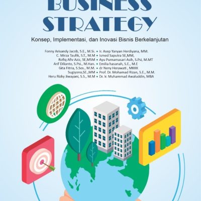 SUSTAINABILITY BUSINESS STRATEGY: KONSEP, IMPLEMENTASI, DAN INOVASI BISNIS BERKELANJUTAN