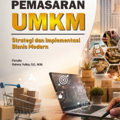 MANAJEMEN PEMASARAN UMKM: STRATEGI DAN IMPLEMENTASI BISNIS MODERN