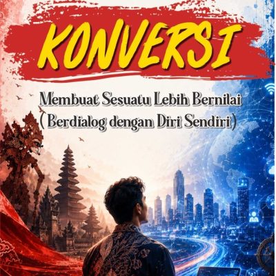 KONVERSI Membuat Sesuatu Lebih Bernilai (Berdialog dengan Diri Sendiri)