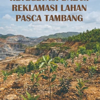 REVEGETASI DALAM REKLAMASI LAHAN PASCA TAMBANG
