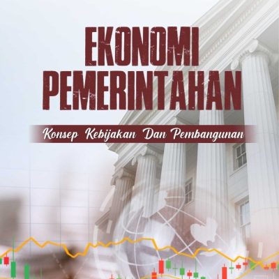 EKONOMI PEMERINTAHAN: KONSEP, KEBIJAKAN, DAN PEMBANGUNAN