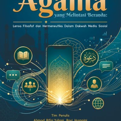 AGAMA YANG MELINTASI BERANDA: LENSA FILSAFAT DAN HERMENEUTIKA DALAM DAKWAH MEDIA SOSIAL
