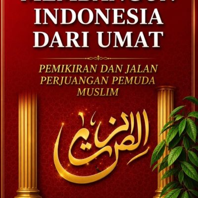 MEMBANGUN INDONESIA DARI UMAT: PEMIKIRAN DAN JALAN PERJUANGAN PEMUDA MUSLIM