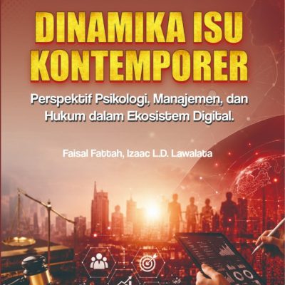 DINAMIKA ISU KONTEMPORER: PERSPEKTIF PSIKOLOGI, MANAJEMEN, DAN HUKUM DALAM EKOSISTEM DIGITAL