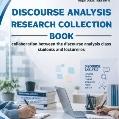 DISCOURSE ANALYSIS: RESEARCH COLLECTION BOOK collaboration between the discourse analysis class students and lectureres