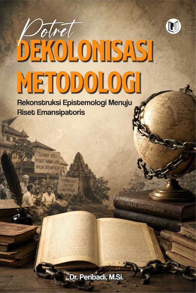 POTRET DEKOLONISASI METODOLOGI: Rekonstruksi Epistemologi Menuju Riset Emansipatoris