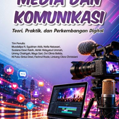 MEDIA DAN KOMUNIKASI: TEORI, PRAKTIK, DAN PERKEMBANGAN DIGITAL