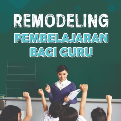 REMODELING PEMBELAJARAN BAGI GURU