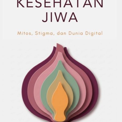 MENILIK KESEHATAN JIWA Mitos, Stigma, dan Dunia Digital