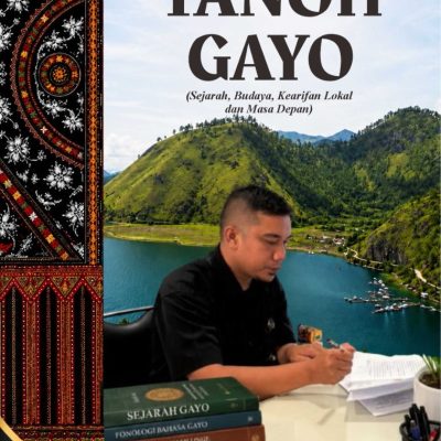 TANOH GAYO (Sejarah, Budaya, Kearifan Lokal dan Masa Depan)