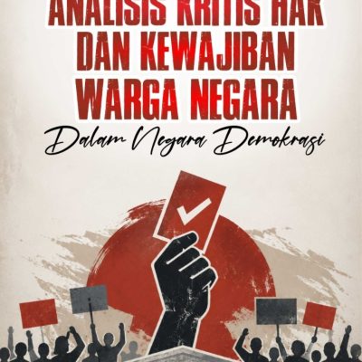 ANALISIS KRITIS HAK DAN KEWAJIBAN WARGA NEGARA DALAM NEGARA DEMOKRASI