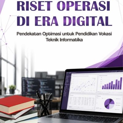 RISET OPERASI DI ERA DIGITAL Pendekatan Optimasi untuk Pendidikan Vokasi Teknik Informatika