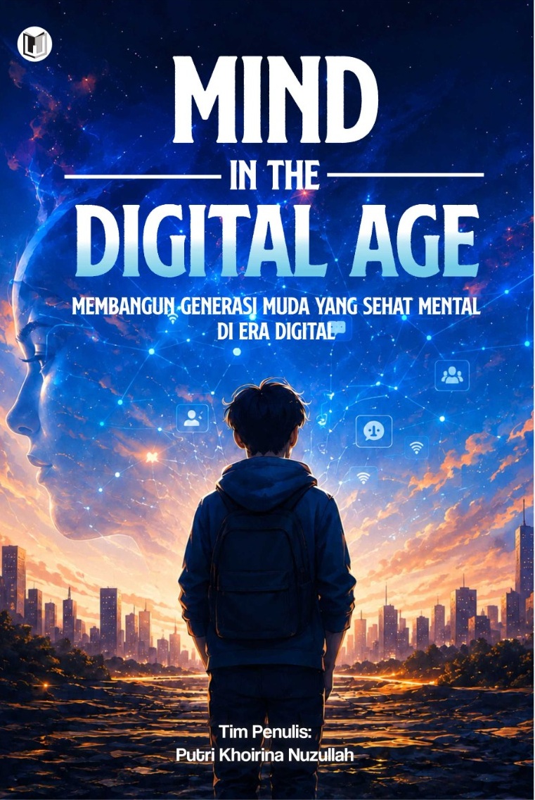 MIND IN THE DIGITAL AGE Membangun Generasi Muda yang Sehat Mental di Era Digital