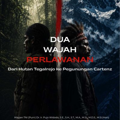 DUA WAJAH PERLAWANAN Dari Hutan Tegalrejo ke Pegunungan Cartenz