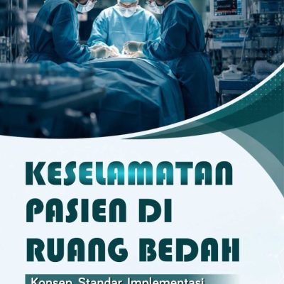 KESELAMATAN PASIEN DI RUANG BEDAH: KONSEP, STANDAR, IMPLEMENTASI, DAN MANAJEMEN RISIKO